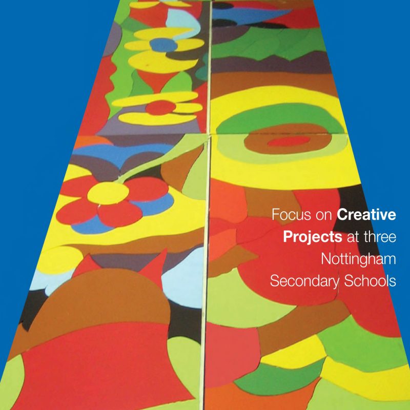 Brightly coloured artwork, text reads 'Focus on Creative Projects at three Nottingham Secondary Schools'