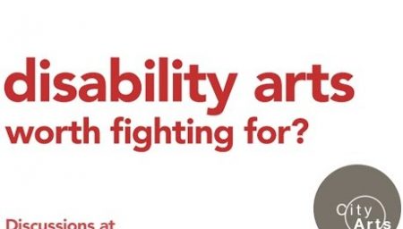 Disability Arts - worth fighting for?