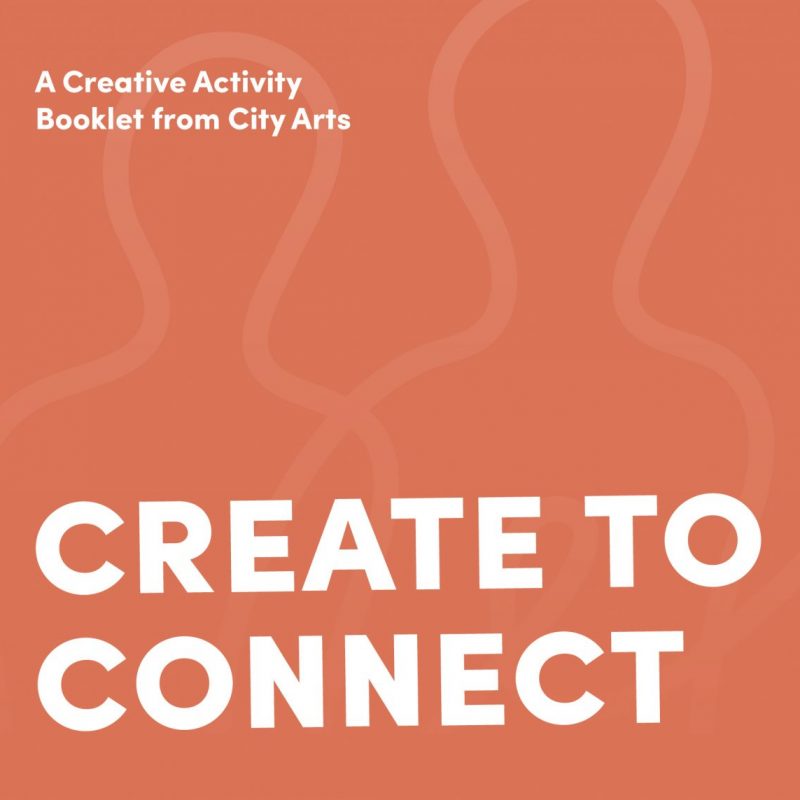 A Creative Activity Booklet from City Arts - Create to Connect