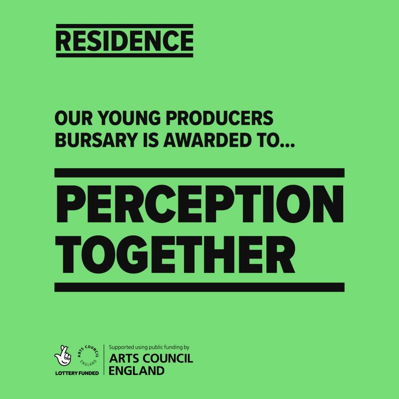 RESIDENCE: OUR YOUNG PRODUCERS BURSARY IS AWARDED TO... PERCEPTION TOGETHER