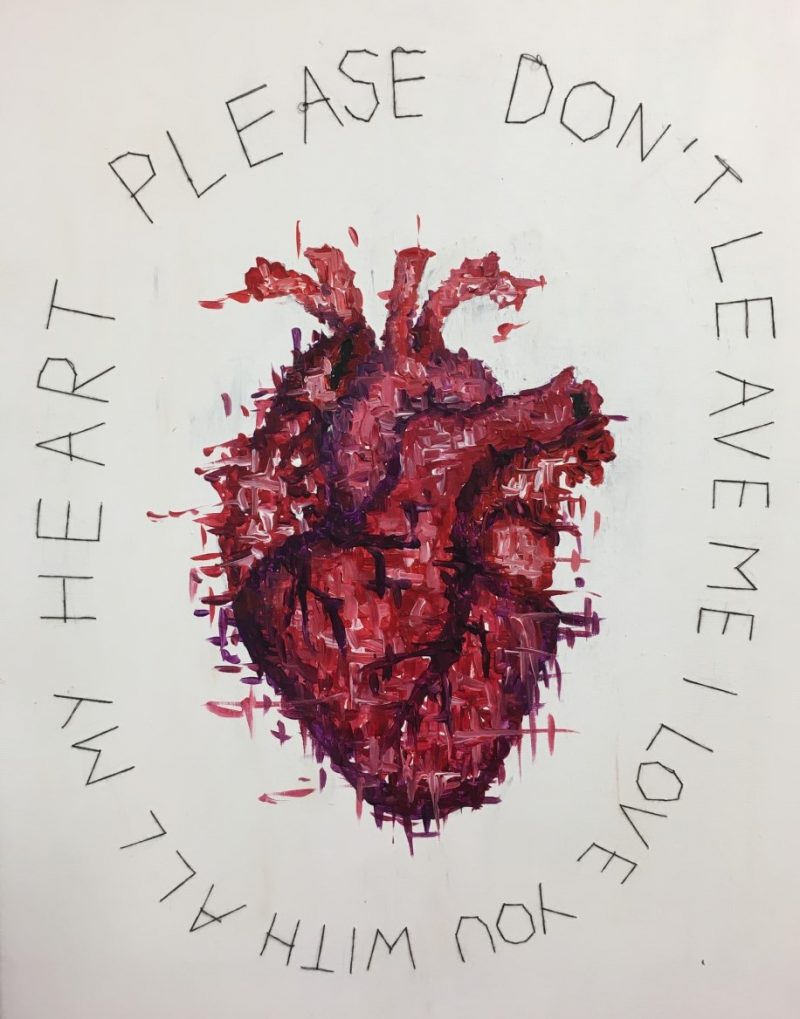 A fragmented painting of a heart, it is surrounded by writing which reads 'Please don't leave me, I love you with all my heart'