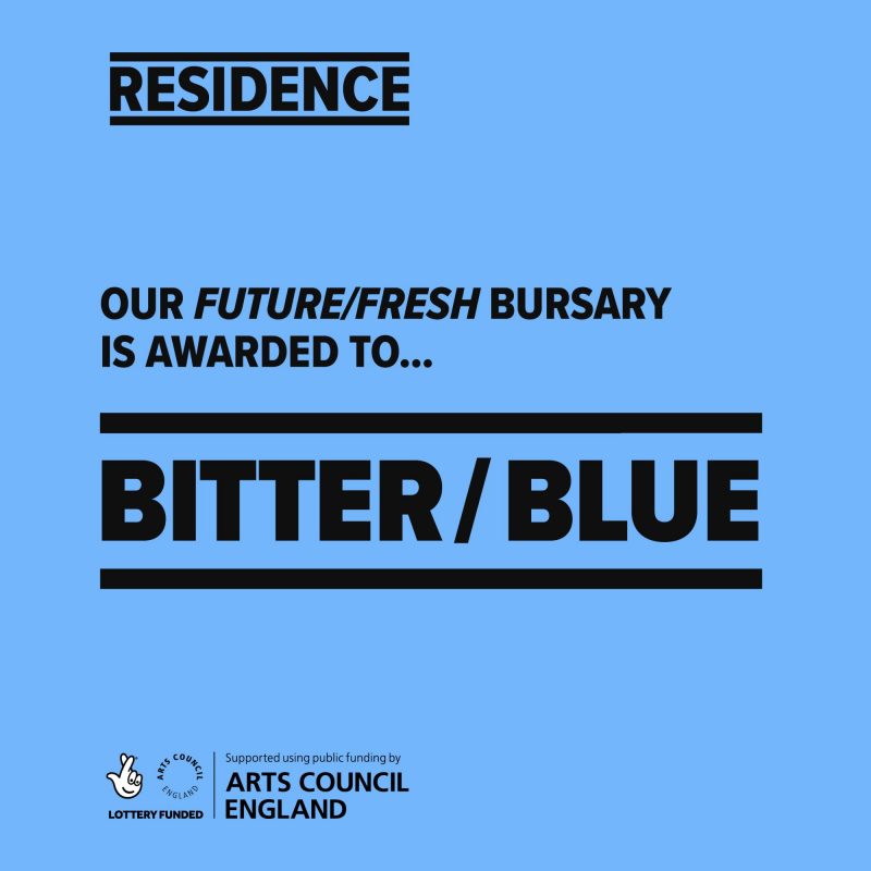 RESIDENCE: OUR FUTURE/FRESH BURSARY IS AWARDED TO... BITTER/BLUE
