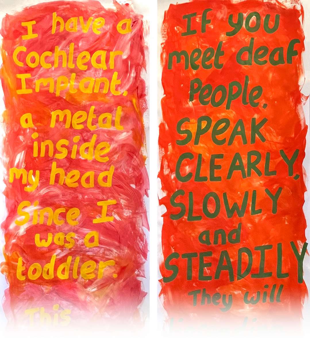 Two posters with hand-drawn typography. The first reads, 'I have a cochlear implant, a mental inside my head since I was a toddler'. The second reads, 'If you meet deaf people. SPEAK CLEARLY, SLOWLY and STEADILY'.