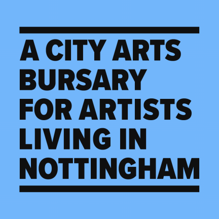 A City Arts Bursary for artists living in Nottingham