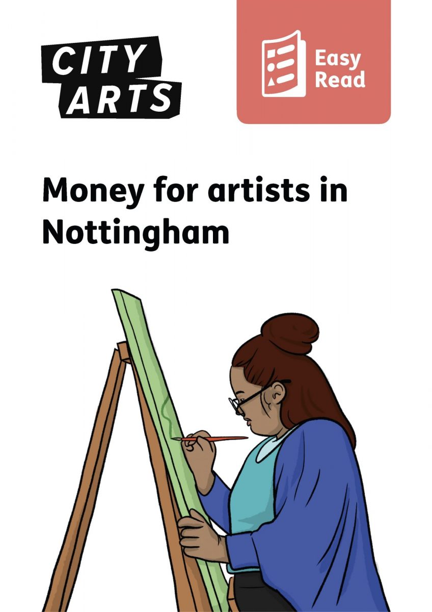 'Money for artists in Nottingham'. Front cover of the Easy Read version of this document.