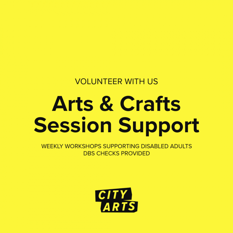 Volunteer with us Arts & Crafts Session Support WEEKLY WORKSHOPS SUPPORTING DISABLED ADULTS DBS CHECKS PROVIDED