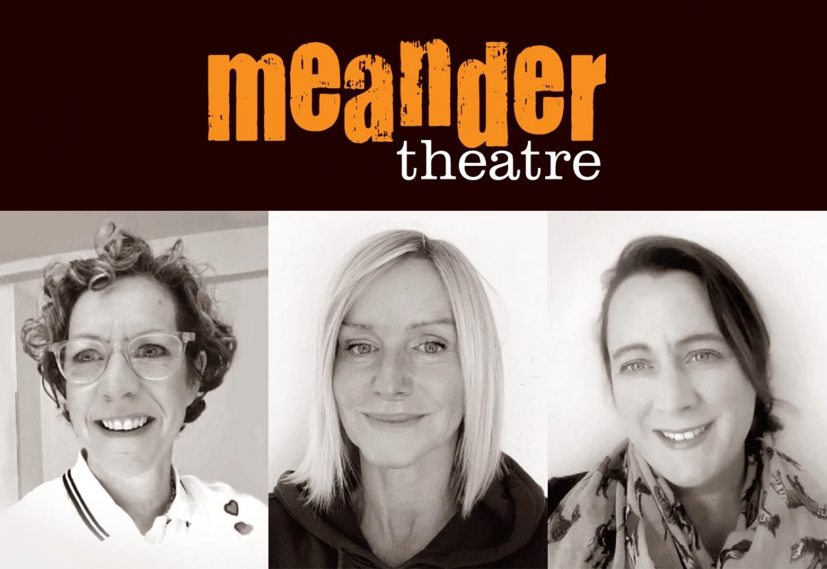Promotional image for Meander Theatre featuring three black and white portraits of smiling women against a plain background. From left to right: a woman with curly hair and glasses, a woman with straight hair and a confident gaze, and a woman with shoulder-length hair and a friendly smile. Above the images, the theatre's name 'meander' is displayed in bold, distressed orange letters.