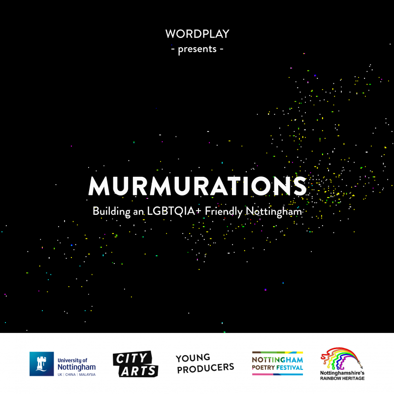 Poster for the event 'Murmurations: Building an LGBTQIA+ Friendly Nottingham,' presented by Wordplay. The background is black with a flowing formation of tiny, multicoloured dots resembling a murmuration of birds or scattered stars. White text highlights the event name and tagline. Along the bottom are logos for the University of Nottingham, City Arts, Young Producers, Nottingham Poetry Festival, and Nottinghamshire's Rainbow Heritage.