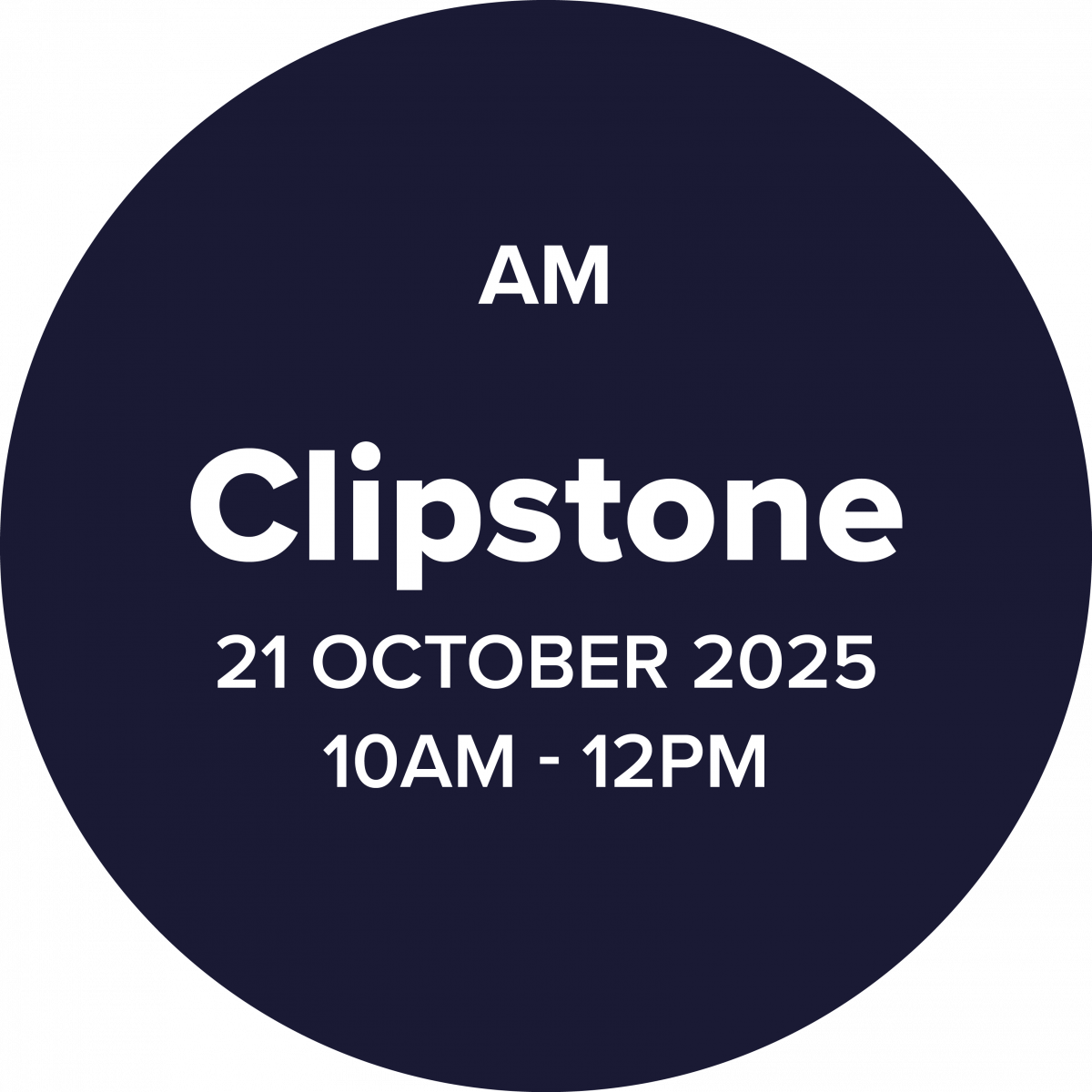 Circular graphic with a dark blue background. In bold white text, it reads: Clipstone. Beneath, smaller text says: 21 October 2025, 10AM – 12PM.
