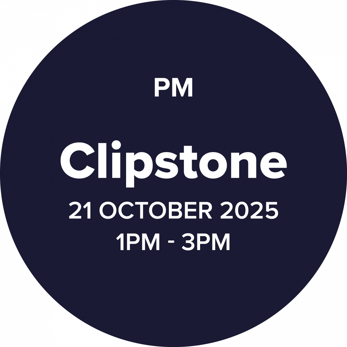 Circular graphic with a dark blue background. In bold white text, it reads: Clipstone. Beneath, smaller text says: 21 October 2025, 1PM – 3PM.