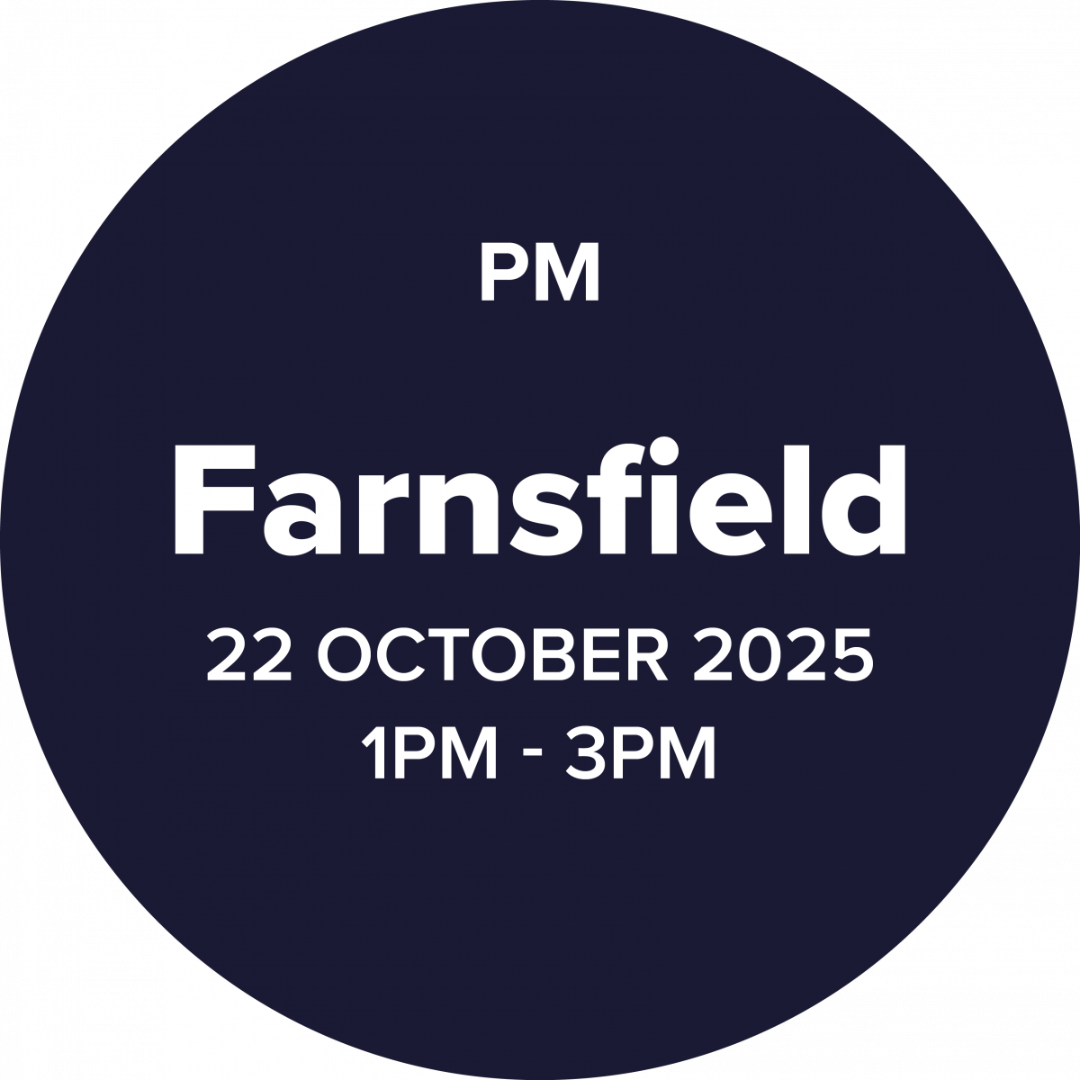 Circular graphic with a dark blue background. In bold white text, it reads: Farnsfield. Beneath, smaller text says: 22 October 2025, 1PM – 3PM.