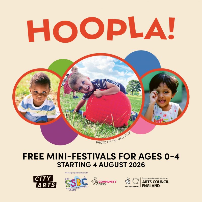 Poster promoting Hoopla!, a series of free mini-festivals for children aged 0–4 starting on 4 August 2026. Three circular photos show a child crawling on grass, a child hugging a large red soft play ball in a park, and a smiling child. Colourful circles decorate the background, with City Arts, Small Steps Big Changes, National Lottery Community Fund and Arts Council England logos along the bottom.